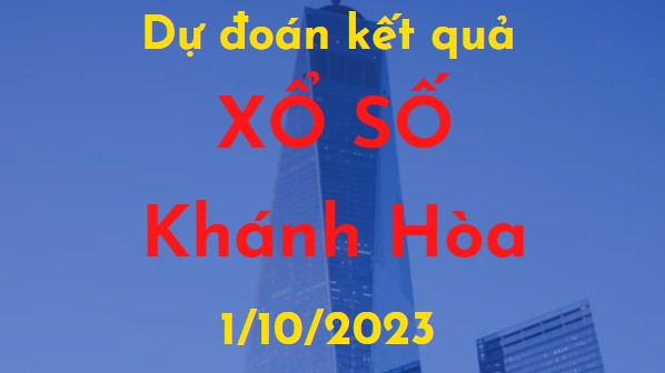 Dự đoán kết quả Xổ số Khánh Hòa vào ngày 1/10/2023