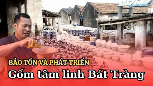 Bảo tồn, Phát triển: Gốm tâm linh Bát Tràng