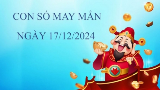 Con số may mắn hôm nay 17/12/2024: Số nào 12 con giáp phát tài phát lộc?