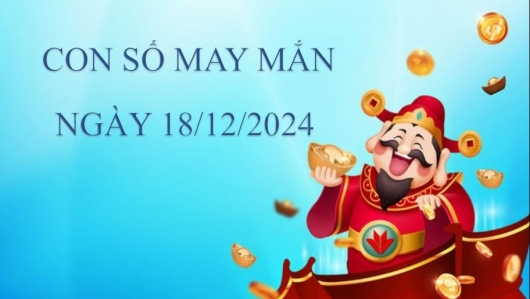 Con số may mắn hôm nay 18/12/2024: Chọn số may giúp 12 con giáp đón lộc vào nhà